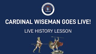 Cardinal Wiseman Goes Live! | Live History Lesson