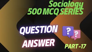 500 MCQ SERIES | Sociology MCQs for All Exams part - 17