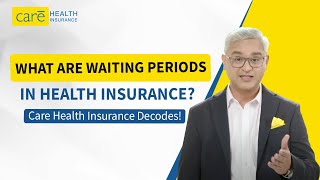 What are Waiting Periods In Health Insurance? Care Health Insurance Decodes