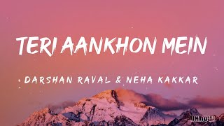 Teri Aankhon Mein (Lyrics) - Darshan Raval And Neha Kakkar 🎵