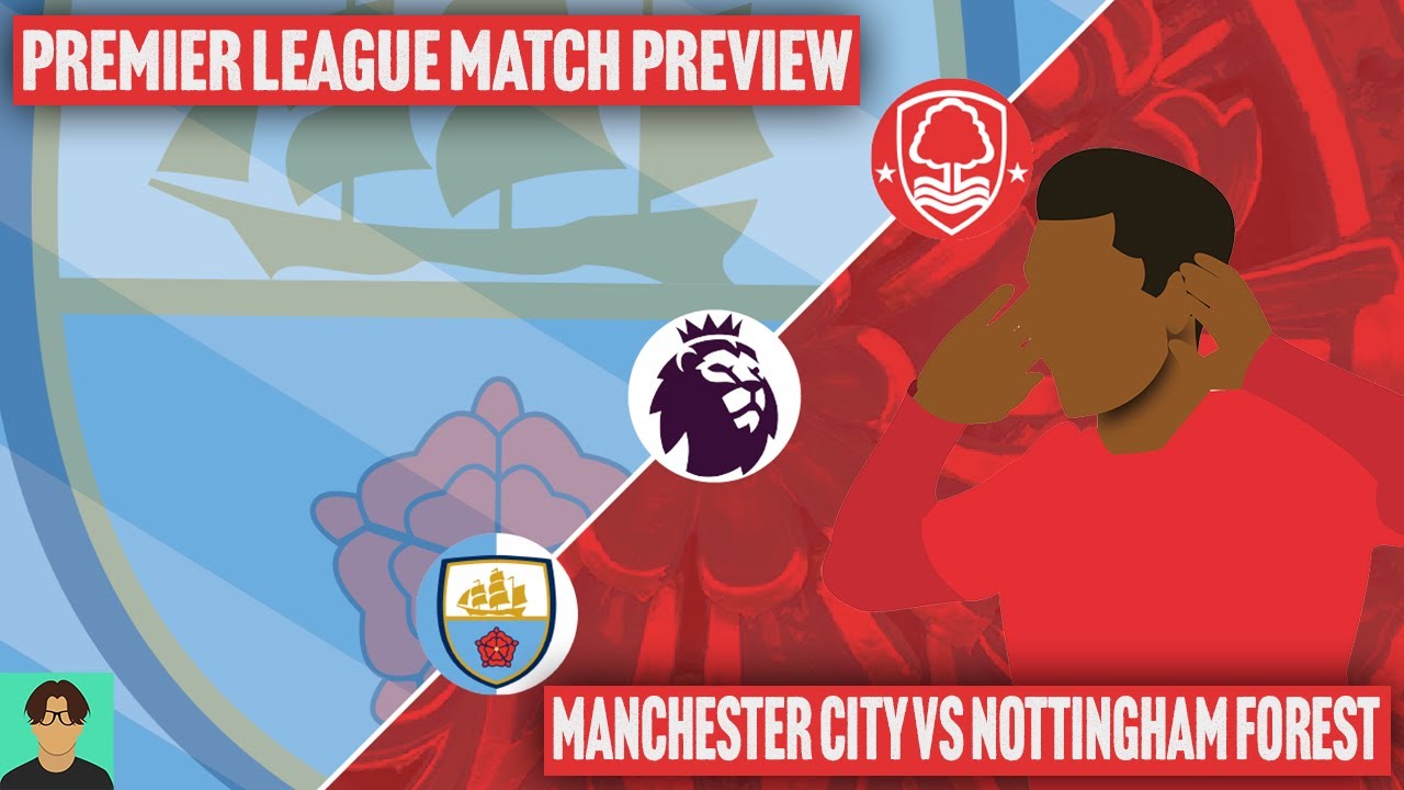 MANCHESTER CITY VS NOTTINGHAM FOREST MATCH PREVIEW! - YouTube