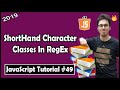 Shorthand character classes (Regular Expressions) | JavaScript Tutorial In Hindi #49