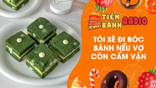 Tâm sự số 921 🌈 Tôi sẽ đi bóc bánh nếu vợ còn cấm vận 🌈 Tiệm Bánh Radio