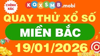 Quay thử xổ số miền Bắc ngày 19/1/2026 - Quay thử xổ số kiến thiết miền Bắc - Quay thử XSMB hôm nay