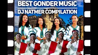 GONDER ETHIOPIAN NONSTOP MUSIC DJ NATMER ((( የጎንደር ሙዚቃ)))