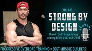 Progressive Overload Training - Best Way to Build Muscle? [Strong By Design Ep 11]