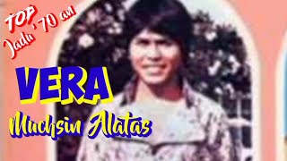 VERA - Muchsin Alatas - Top jadul '70 an - Musik video lirik