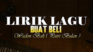 Lirik Buat Beli - Wadon Bali ( Putri Bulan ) 🎵 Lirik Lagu Bali Populer 🎵 Lagu Bali Terbaru 2024