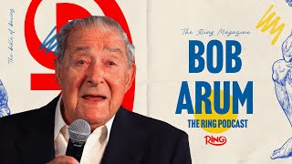 Bob Arum: The Ring Podcast | From Ali to Pacquiao, and the Evolution of a Boxing Icon