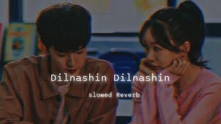 dilnashin dilnashin (SLOWED+REVERB) KK | Lover's choice #lofi