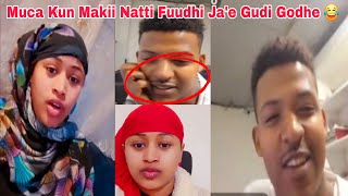 Muca Kun Makii Natti Fuudhi Ja'e Gudi Godhe 😂