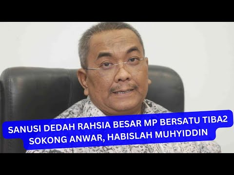 SANUSI TAMPIL DEDAH RAHSIA AHLI PARLIMEN BERSATU TIBA2 SOKONG ANWAR ...