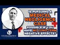 Can I Pursue A Medical Malpractice Case If I Have No Long-Term Negative Effects?