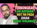 Terbongkar! Ini Bayaran Hot FM Pada Johan Buat Ramai Tergamam!