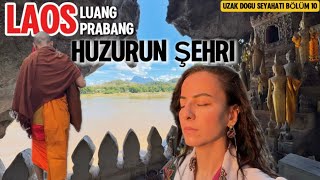 Asya Turumda 3. Ülkem: Laos | Mistik Şehir Luang Prabang| Uzak Doğu’yu Keşfet | Bölüm 10