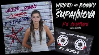 Wicked and Bonny feat. Supahnova - P``e Criature  (🚥Full Album🚥)