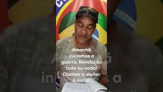 Amanhã iniciaremos a guerra. Revolução tudo ou nada!(10/02/19)