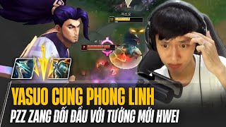 PZ ZZANG ĐỔI GIÓ MÚA YASUO CUNG PHONG LINH CỰC KHÉT KHI ĐỐI ĐẦU VỚI TƯỚNG MỚI HWEI