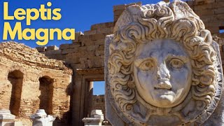 Exploring the Ancient Wonders of Leptis Magna, Libya