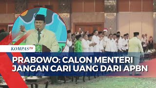 Tegas! Prabowo Ingatkan Para Calon Menteri untuk Tak Cari Uang dari APBN