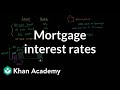 Mortgage Interest Rates | Housing | Finance & Capital Markets | Khan Academy