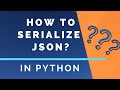 How To Serialize Python Objects In To JSON Strings?