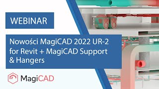 Nowości MagiCAD 2022 UR 2 for Revit + MagiCAD Support \u0026 Hangers | WEBINARIUM