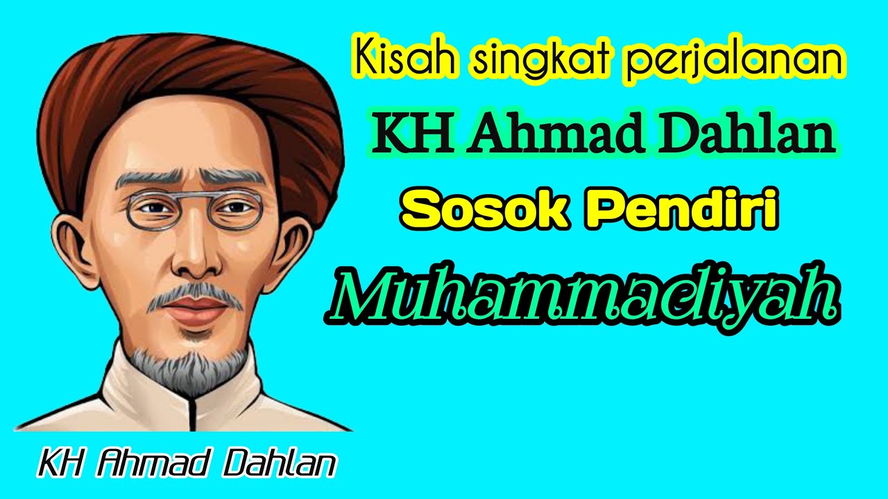 Kisah Singkat Perjalanan KH Ahmad Dahlan Sosok Pendiri Muhammadiyah ...