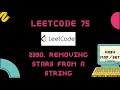 Leetcode 75 Hash Map/Set #24 2390. Removing Stars From a String | watch me debug