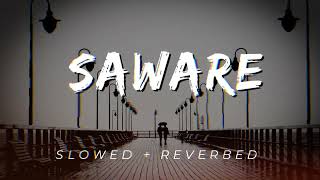 Saware [ Slowed + Reverbed ] Arijit Singh | Phantom | A Must Watch | Best Version 2023