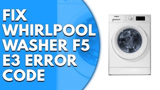 Whirlpool Washer F5 E3 Error Code (Causes and Solutions)