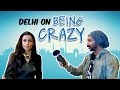 Delhi on Being Crazy #BeingIndian