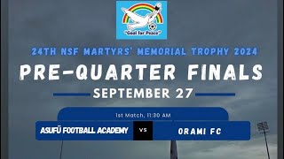 ASUFII FOOTBALL ACADEMY 🆚 ORAMI FOOTBALL CLUB || 5th Pre-Quarterfinal match 24th NSF