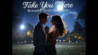 Take You There - A Romantic Slow Dance Song 💫 (Official Lyric Video)