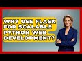 Why Use Flask For Scalable Python Web Development? - Python Code School