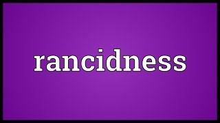 Rancidness Meaning