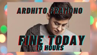 [10 HOURS LOOP] Ardhito Pramono - Fine Today (Nanti Kita Cerita Tentang Hari Ini)