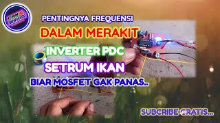 Pentingnya FREQUENSI untuk inverter pdc biar mosfet gak dooor...alias KOBONG..!!!