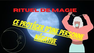 RITUEL DE MAGIE / Empêcher une personne mauvaise de vous nuire