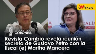 Revista Cambio revela reunión secreta de Gustavo Petro con la fiscal (e) Martha Mancera