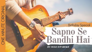 "Sapno Se Bandhi Hai" | One Minute Original | Customise Birthday Songs | Vicky D Parekh