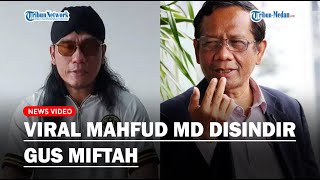 VIRAL MAHFUD DISINDIR Gus Miftah Seusai Heboh Polemik Hina Penjual Es Teh Sunhaji