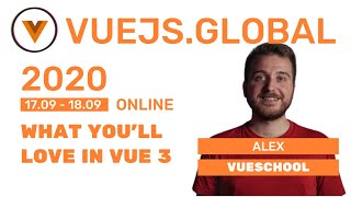 Alex Kyriakidis // What you'll love in Vue 3 at Vuejs Global