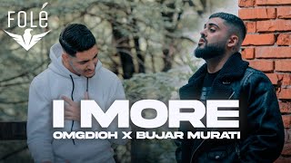 OMGdioh ft Bujar Murati - I MORE (Official Video)