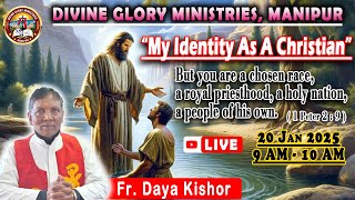 My Identity As A Christian : Special Adoration ! Fr. Daya Kishor ! Divine Glory Ministries Manipur