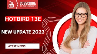 13E Hot Bird New  latest Update 2023 || Technical SaM