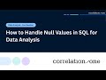 How to Handle Null Values in SQL for Data Analysis