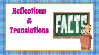 Facts about Reflections & Translations | 8.G.A.1 💗💙