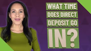 What time does direct deposit go in?
