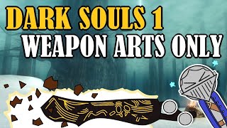 Can You Beat DARK SOULS 1 With Only Weapon Arts?